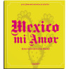 Mexico mi Amor - Eine kulinarische Reise - Kochbuch